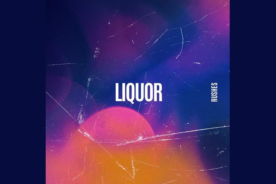 Rushes Releases 'Liquor'